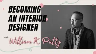 BECOMING AN INTERIOR DESIGNER with William K. Patty | Interior Designer Salary | #ECShare 11