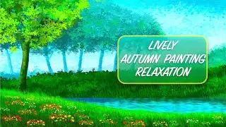 Relaxing Colourful & Lively Autumn Painting #relaxedsleep