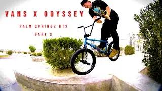 Часть 2 «В дороге» с Odyssey и Vans BMX. Палм-Спрингс, Калифорния.