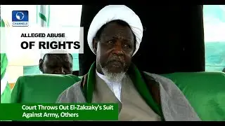 News Across Nigeria: Court Throws Out El-Zakzaky's Suit Against Nigerian Army