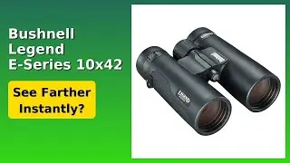 REVIEW (2025): Bushnell Legend E-Series 10x42. Features.