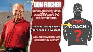 3/17/25 ISB Radio w/ Don Fischer; Did IU's lame duck coach affect NCAA