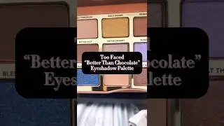 Too Faced &ldquo;Better Than Chocolate&rdquo; Palette 🍫 #eyeshadow #makeup