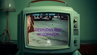 Desnudas Bien Mi Corazón (video oficial) SED DE MAL