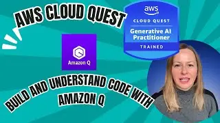 Build and Understand Code with Amazon Q (AWS Cloud Quest: Generative AI Practitioner)