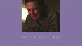 current joys - kids ( s l o w e d )