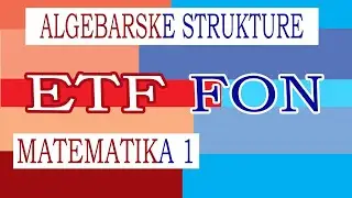 Algebarske strukture - MATEMATIKA 1 - ETF/FON