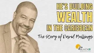 David Mullings Envisions the Caribbean as the Singapore of the Western Hemisphere | Ep. 7