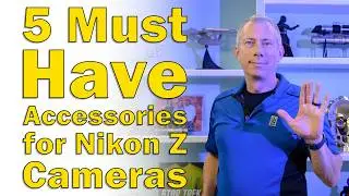 5 Must Have Accessories for Nikon Z Cameras