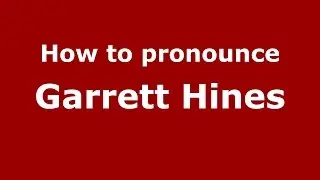 How to pronounce Garrett Hines (American English/US)  - PronounceNames.com
