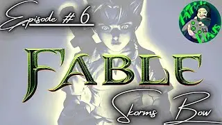 🟢 Fable - Episode #6 - Skorms Bow