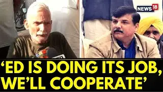 AAP MP Sanjay Singh's Father Speaks To Media On The ED Raids | ED Raids Today | Delhi News