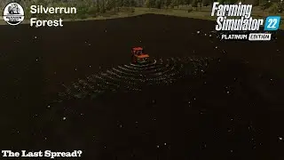 Spreading for the LAST time? | SilverRun Forest Platinum Edition | Farming Simulator 22