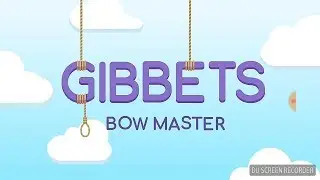 Gibbets: Bow Master