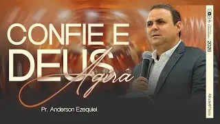CONFIE E DEUS AGIRÁ | PR. ANDERSON EZEQUIEL