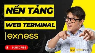 [B&agrave;i 4] Exness Web Terminal L&agrave; G&igrave;? Hướng Dẫn Sử Dụng Từ A-Z Cho Người Mới 2025