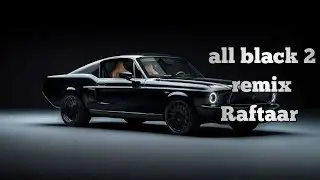 All black 2 song | remix song | raftaar 
