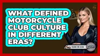 What Defined Motorcycle Club Culture In Different Eras? - Ride or Die Motorcycles