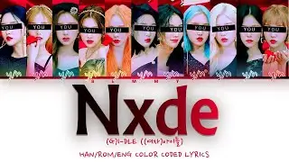 Your GirlGroup (11 members) - Nxde [(G)I-DLE] [Color Coded Lyrics HAN/ROM/ENG]