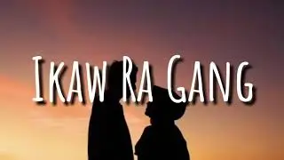 Ikaw Ra Gang - Dj Rowel with Lyrics