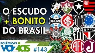 QUAL O ESCUDO MAIS BONITO DO FUTEBOL BRASILEIRO? - POLÊMICAS VAZIAS #143