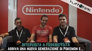 Federic95 ita: arriva una nuova generazione di Pok&eacute;mon e... | Intervista
