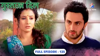 Gustakh Dil | Barkha ne hire kiya divorce lawyer | FULL EPISODE-135 | गुस्ताख़ दिल