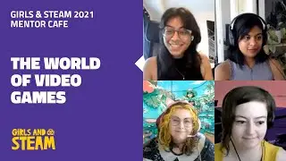 Girls and STEAM Mentor Caf&eacute;: The World of Video Games