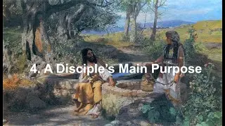4. A Disciple's Main Purpose