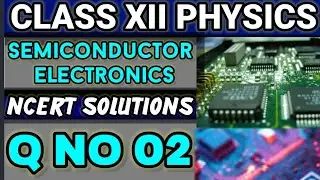 NCERT Solutions Q No 02 Class XII Physics Semiconductor Electronics #classxiiphysics #ncertsolutions