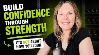 How to BUILD CONFIDENCE through strength training (function should come first)
