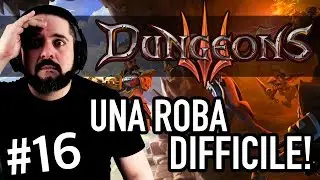 UNA ROBA DIFFICILE! ▶▶▶ DUNGEONS 3 (PC) Gameplay ITA (Parte #16) -Walkthrough!