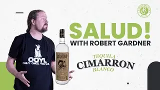 Tequila Cimarron Blanco Review Salud! with Robert Gardner