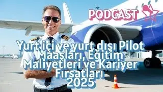 Yurt i&ccedil;i ve yurt dışı Pilot Maaşları, Eğitim Maliyetleri ve Kariyer Fırsatları (PODCAST)