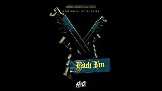 Bitch I'm ft. O.T.O. Super