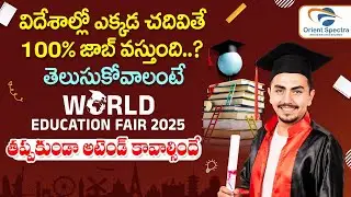 Best Overseas Education Consultants in Hyderabad | World Education Fair 2025 | Orient Spectra