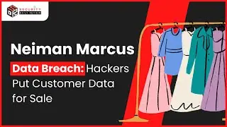 Neiman Marcus Data Breach: Hackers Put Customer Data Stolen for Sale