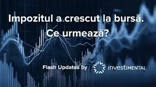 Impozitul a crescut la bursă. Ce urmează? | Flash Updates | 8-12 Dec