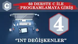 C Ders 4 int Değişkenler