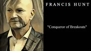 Francis Hunt - Conqueror of Breakouts