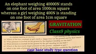 case base study type question || gravitation || pressure || class9 cbse physics
