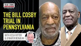 The Bill Cosby trial in Pennsylvania - TCD Sidebar
