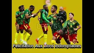 FÉLICITATIONS AUX LIONS INDOMPTABLES  pour leurs efforts fournis à la CAN 2025 au Maroc
