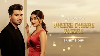 Dheere Dheere &ndash; New Hindi Romantic Song 2025 | Banet Sidhu | Hill Peak Music