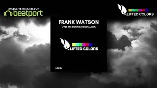 Frank Watson - Over the Shades (Original Mix) *Promo Video