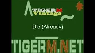 Die (Already) - TigerM16to19 - TIGER M