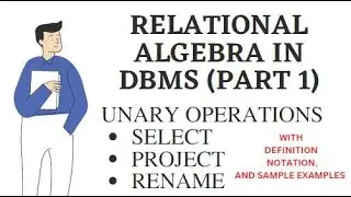 RELATIONAL ALGEBRA IN DBMS UNARY OPERATIONS  SELECT, PROJECT ,RENAME WITH SYNTAX,  & EXAMPLES PART 1