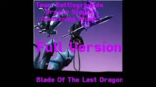 Team Battlegrounds: Blade Of The Last Dragon (Dragon Slayer Awakening Music Full Version) 