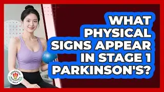 What Physical Signs Appear In Stage 1 Parkinson's?