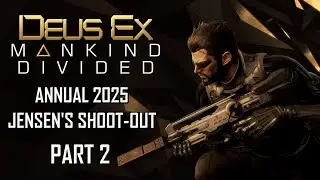 [PLAYSTYLE] Jensen's Shoot Out * Deus Ex: Mankind Divided * Annual 2025 * Part 2 of 5
